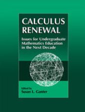 book Calculus Renewal: Issues for Undergraduate Mathematics Education in the Next Decade