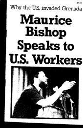 book Maurice Bishop Speaks to US Workers: Why the US Invaded Grenada