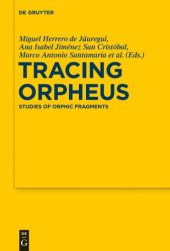 book Tracing Orpheus: Studies of Orphic Fragments