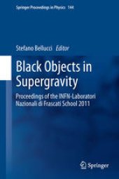 book Black Objects in Supergravity: Proceedings of the INFN-Laboratori Nazionali di Frascati School 2011