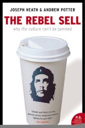 book The Rebel Sell : Why the Culture Can't Be Jammed