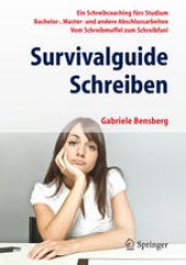 book Survivalguide Schreiben: Ein Schreibcoaching fürs Studium Bachelor-, Master- und andere Abschlussarbeiten Vom Schreibmuffel zum Schreibfan!