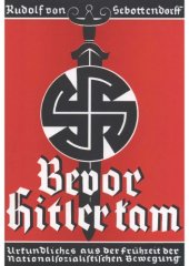 book Bevor Hitler kam : Urkundl. aus d. Frühzeit d. nationalsozialist. Bewegung