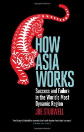 book How Asia Works: Success and Failure in the World's Most Dynamic Region