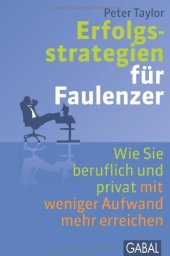 book Erfolgsstrategien für Faulenzer: Wie Sie beruflich und privat mit weniger Aufwand mehr erreichen