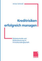 book Kreditrisiken erfolgreich managen: Risikokontrolle und Risikosteuerung im Firmenkundengeschäft