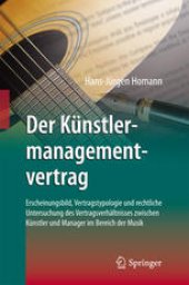 book Der Künstlermanagementvertrag: Erscheinungsbild, Vertragstypologie und rechtliche Untersuchung des Vertragsverhältnisses zwischen Künstler und Manager im Bereich der Musik