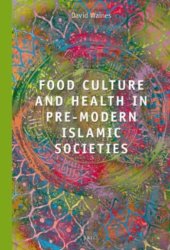 book Food Culture and Health in Pre-Modern Muslim Societies