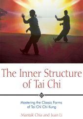 book The Inner Structure of Tai Chi: Mastering the Classic Forms of Tai Chi Chi Kung