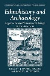 book Ethnohistory and Archaeology: Approaches to Postcontact Change in the Americas