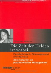 book Die Zeit der Helden ist vorbei: Persönlichkeit, Führungskunst und Karriere. Anleitung für ein postheroisches Management