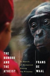 book The Bonobo and the Atheist: In Search of Humanism Among the Primates