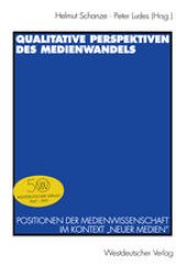 book Qualitative Perspektiven des Medienwandels: Positionen der Medienwissenschaft im Kontext „Neuer Medien“