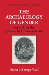 book The Archaeology of Gender: Separating the Spheres in Urban America