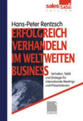 book Erfolgreich verhandeln im weltweiten Business: Verhalten, Taktik und Strategie für internationale Meetings und Präsentationen