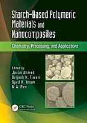 book Starch-based polymeric materials and nanocomposites : chemistry, processing, and applications