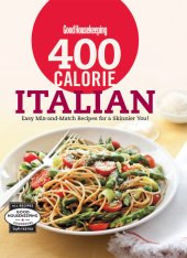 book Good Housekeeping / 400 Calorie Italian: Easy Mix-and-Match Recipes for a Skinnier You!