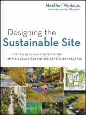 book Designing the Sustainable Site: Integrated Design Strategies for Small Scale Sites and Residential Landscapes