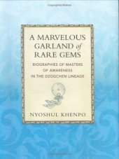 book A Marvelous Garland of Rare Gems: Biographies of Masters of Awareness in the Dzogchen Lineage