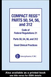 book Compact regs parts 50, 54, 56 and 312 : Code of federal regulations 21, parts 50, 54, 56 and 312, good clinical practices