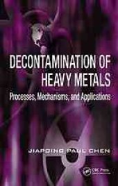 book Decontamination of heavy metals : processes, mechanisms, and applications