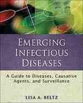 book Emerging infectious diseases : a guide to diseases, causative agents, and surveillance