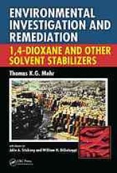 book Environmental investigation and remediation : 1,4-dioxane and other solvent stabilizers