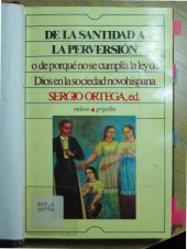 book De la santidad a la perversión : o de porqué no se cumplía la ley de Dios en la sociedad novohispana