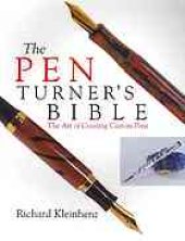 book The pen turner's bible : the art of creating custom pens