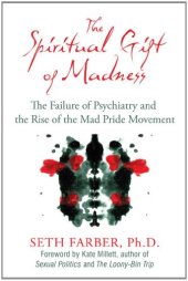 book The Spiritual Gift of Madness: The Failure of Psychiatry and the Rise of the Mad Pride Movement