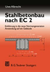 book Stahlbetonbau nach EC 2: Einführung in die neue Normengeneration Anwendung auf ein Gebäude