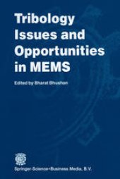 book Tribology Issues and Opportunities in MEMS: Proceedings of the NSF/AFOSR/ASME Workshop on Tribology Issues and Opportunities in MEMS held in Columbus, Ohio, U.S.A., 9–11 November 1997