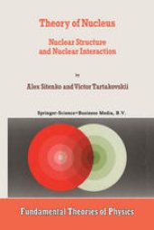 book Theory of Nucleus: Nuclear Structure and Nuclear Interaction