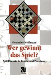 book Wer gewinnt das Spiel?: Spieltheorie in Fabeln und Paradoxa