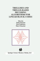 book Trellises and Trellis-Based Decoding Algorithms for Linear Block Codes