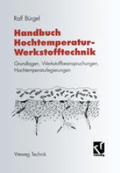 book Handbuch Hochtemperatur-Werkstofftechnik: Grundlagen, Werkstoffbeanspruchungen, Hochtemperaturlegierungen