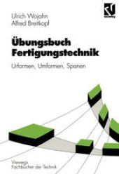 book Übungsbuch Fertigungstechnik: Urformen, Umformen, Spanen