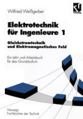 book Elektrotechnik für Ingenieure 1: Gleichstromtechnik und Elektromagnetisches Feld Ein Lehr- und Arbeitsbuch für das Grundstudium