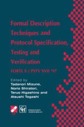 book Formal Description Techniques and Protocol Specification, Testing and Verification: FORTE X / PSTV XVII ’97