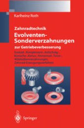 book Zahnradtechnik Evolventen-Sonderverzahnungen zur Getriebeverbesserung: Evoloid-, Komplement-, Keilschräg-, Konische-, Konus-, Kronenrad-, Torus-, Wälzkolbenverzahnungen, Zahnrad-Erzeugungsverfahren