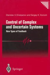 book Control of Complex and Uncertain Systems: New Types of Feedback