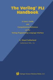 book The Verilog PLI Handbook: A User’s Guide and Comprehensive Reference on the Verilog Programming Language Interface