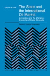 book The State and the International Oil Market: Competition and the Changing Ownership of Crude Oil Assets