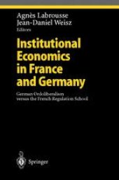 book Institutional Economics in France and Germany: German Ordoliberalism versus the French Regulation School