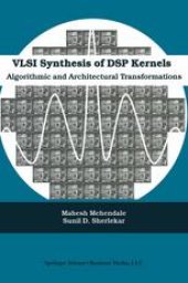 book VLSI Synthesis of DSP Kernels: Algorithmic and Architectural Transformations