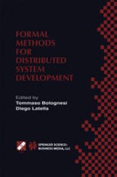 book Formal Methods for Distributed System Development: FORTE / PSTV 2000 IFIP TC6 WG6.1 Joint International Conference on Formal Description Techniques for Distributed Systems and Communication Protocols (FORTE XIII) and Protocol Specification, Testing and Ve