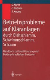 book Betriebsprobleme auf Kläranlagen durch Blähschlamm, Schwimmschlamm, Schaum: Handbuch zur Identifizierung und Bekämpfung fädiger Bakterien