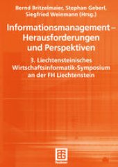 book Informationsmanagement — Herausforderungen und Perspektiven: 3. Liechtensteinisches Wirtschaftsinformatik-Symposium an der FH Liechtenstein