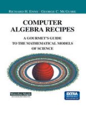 book Computer Algebra Recipes: A Gourmet’s Guide to the Mathematical Models of Science