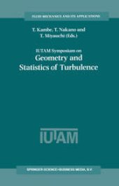 book IUTAM Symposium on Geometry and Statistics of Turbulence: Proceedings of the IUTAM Symposium held at the Shonan International Village Center, Hayama (Kanagawa-ken), Japan, November 1–5, 1999